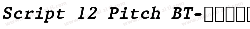 Script 12 Pitch BT字体转换